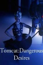Watch Tomcat: Dangerous Desires Wolowtube