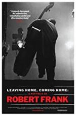 Watch Leaving Home, Coming Home: A Portrait of Robert Frank Wolowtube