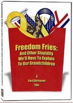 Watch Freedom Fries: And Other Stupidity We\'ll Have to Explain to Our Grandchildren Wolowtube