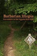 Watch Barbarian Utopia: Encounters on the Appalachian Trail Wolowtube