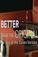 Watch Better Than the Original The Joy of the Cover Version Wolowtube