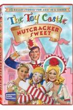 Watch The Toy Castle: Nutcracker Sweet Wolowtube