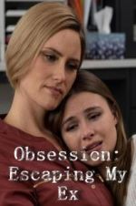 Watch Obsession: Escaping My Ex Wolowtube