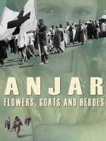Watch Anjar: Flowers, Goats and Heroes Wolowtube