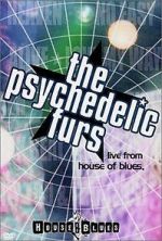 Watch The Psychedelic Furs: Live from the House of Blues Wolowtube