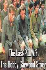 Watch The Last P.O.W.? The Bobby Garwood Story Wolowtube