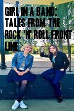 Watch Girl in a Band: Tales from the Rock 'n' Roll Front Line Wolowtube