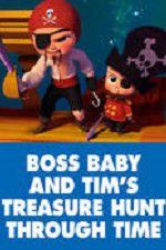 Watch The Boss Baby and Tim\'s Treasure Hunt Through Time Wolowtube