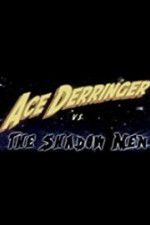 Watch Ace Derringer vs. the Shadow Men Wolowtube