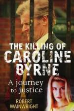 Watch A Model Daughter The Killing of Caroline Byrne Wolowtube