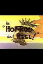 Watch Hot-Rod and Reel! Wolowtube