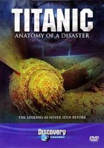 Watch Titanic: Anatomy of a Disaster Wolowtube