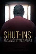 Watch Shut-ins: Britain\'s Fattest People Wolowtube