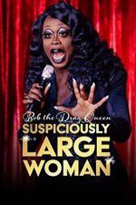 Watch Bob the Drag Queen Suspiciously Large Woman Wolowtube