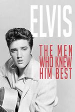 Watch Elvis: The Men Who Knew Him Best 0123movies
