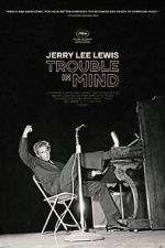 Watch Jerry Lee Lewis: Trouble in Mind 123movieshub