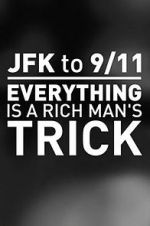 Watch JFK to 9/11: Everything Is a Rich Man\'s Trick Wolowtube
