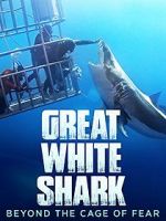 Watch Great White Shark: Beyond the Cage of Fear Wolowtube