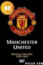 Watch Manchester United The Official History 1878-2002 Wolowtube