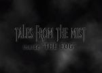 Watch Tales from the Mist: Inside \'The Fog\' Wolowtube
