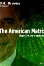 Watch The American Matrix Age of Deception Wolowtube