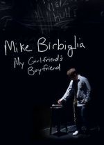 Watch Mike Birbiglia: My Girlfriend\'s Boyfriend Wolowtube
