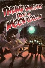 Watch Thumb Snatchers from the Moon Cocoon Wolowtube