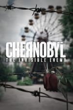 Watch Chernobyl: The Invisible Enemy Wolowtube