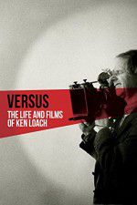 Watch Versus: The Life and Films of Ken Loach Wolowtube