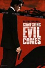Watch Something Evil Comes Wolowtube