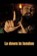 Watch Lo-Down in London Wolowtube