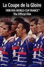 Watch La Coupe De La Gloire: The Official Film of the 1998 FIFA World Cup Wolowtube