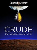 Watch Crude: The Incredible Journey of Oil Wolowtube