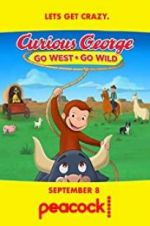 Watch Curious George: Go West, Go Wild Wolowtube