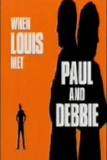 Watch When Louis Met Paul and Debbie Wolowtube