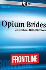 Watch Frontline Opium Brides and The Secret War Wolowtube
