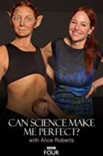 Watch Can Science Make Me Perfect? With Alice Roberts Wolowtube