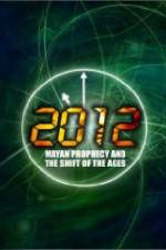 Watch 2012: Mayan Prophecy and the Shift of the Ages Wolowtube