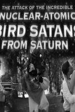 Watch The Attack of the Incredible Nuclear-Atomic Bird Satan from Saturn Wolowtube