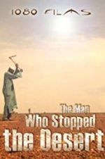 Watch The Man Who Stopped the Desert Wolowtube