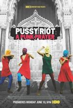 Watch Pussy Riot: A Punk Prayer Wolowtube