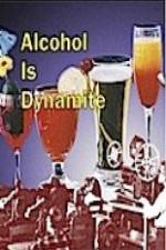 Watch Alcohol Is Dynamite Wolowtube