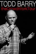 Watch Todd Barry: The Crowd Work Tour Wolowtube