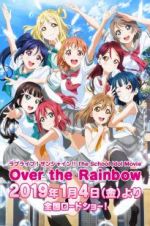 Watch Love Live! Sunshine!! The School Idol Movie: Over The Rainbow Wolowtube