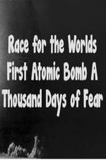 Watch The Race For The Worlds First Atomic Bomb: A Thousand Days Of Fear Wolowtube