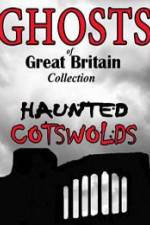 Watch Ghosts of Great Britain Collection: Haunted Cotswolds Wolowtube