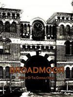 Watch Broadmoor: A History of the Criminally Insane Wolowtube