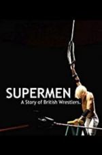 Watch Supermen: A Story of British Wrestlers Wolowtube