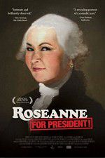 Watch Roseanne for President Wolowtube