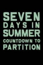 Watch Seven Days in Summer: Countdown to Partition Wolowtube